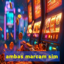 ambas marcam sim